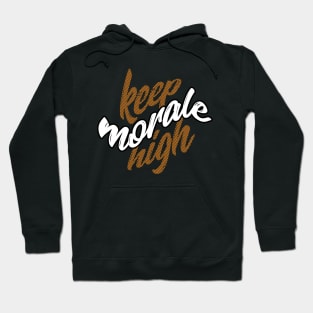 Keep morale high Quote Hoodie